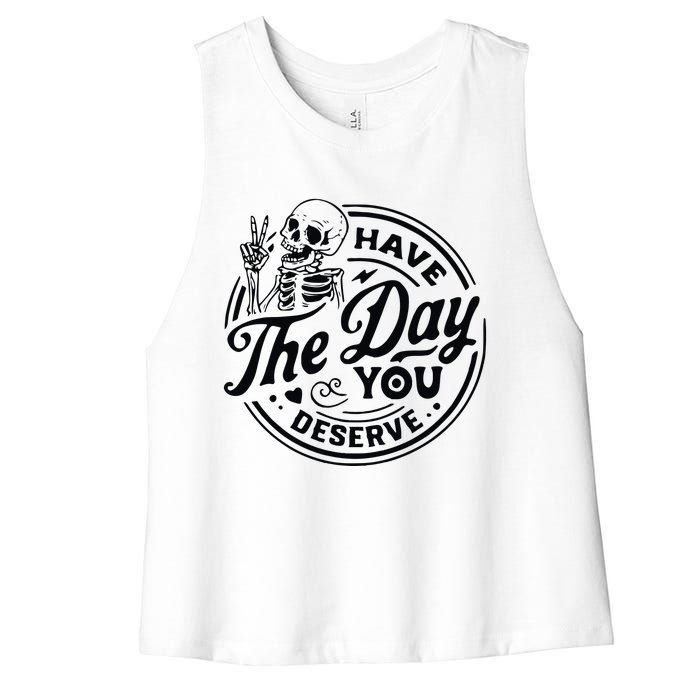 Have The Day You Deserve Women's Racerback Cropped Tank