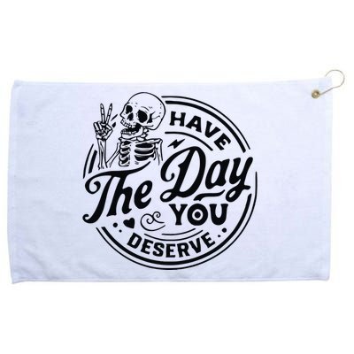 Have The Day You Deserve Grommeted Golf Towel