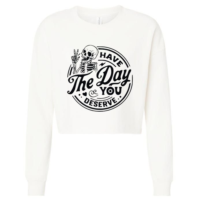 Have The Day You Deserve Cropped Pullover Crew