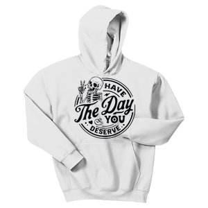 Have The Day You Deserve Kids Hoodie