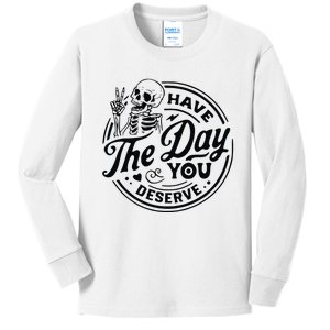 Have The Day You Deserve Kids Long Sleeve Shirt