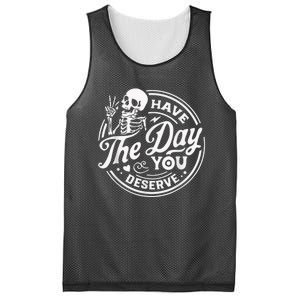 Have The Day You Deserve Skeleton Womens Motivational Quote Mesh Reversible Basketball Jersey Tank