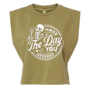 Have The Day You Deserve Skeleton Womens Motivational Quote Garment-Dyed Women's Muscle Tee