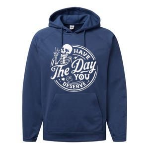 Have The Day You Deserve Skeleton Womens Motivational Quote Performance Fleece Hoodie