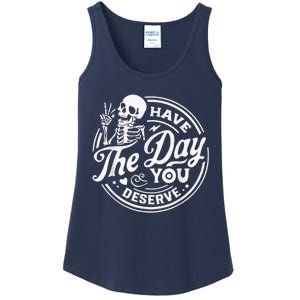 Have The Day You Deserve Skeleton Womens Motivational Quote Ladies Essential Tank