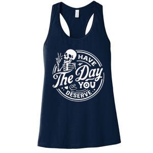 Have The Day You Deserve Skeleton Womens Motivational Quote Women's Racerback Tank