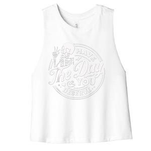 Have The Day You Deserve Skeleton Womens Motivational Quote Women's Racerback Cropped Tank