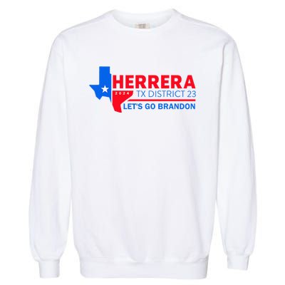 Herrera Tx District 23 LetS Go Brandon 2024 Quote Garment-Dyed Sweatshirt