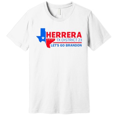 Herrera Tx District 23 LetS Go Brandon 2024 Quote Premium T-Shirt