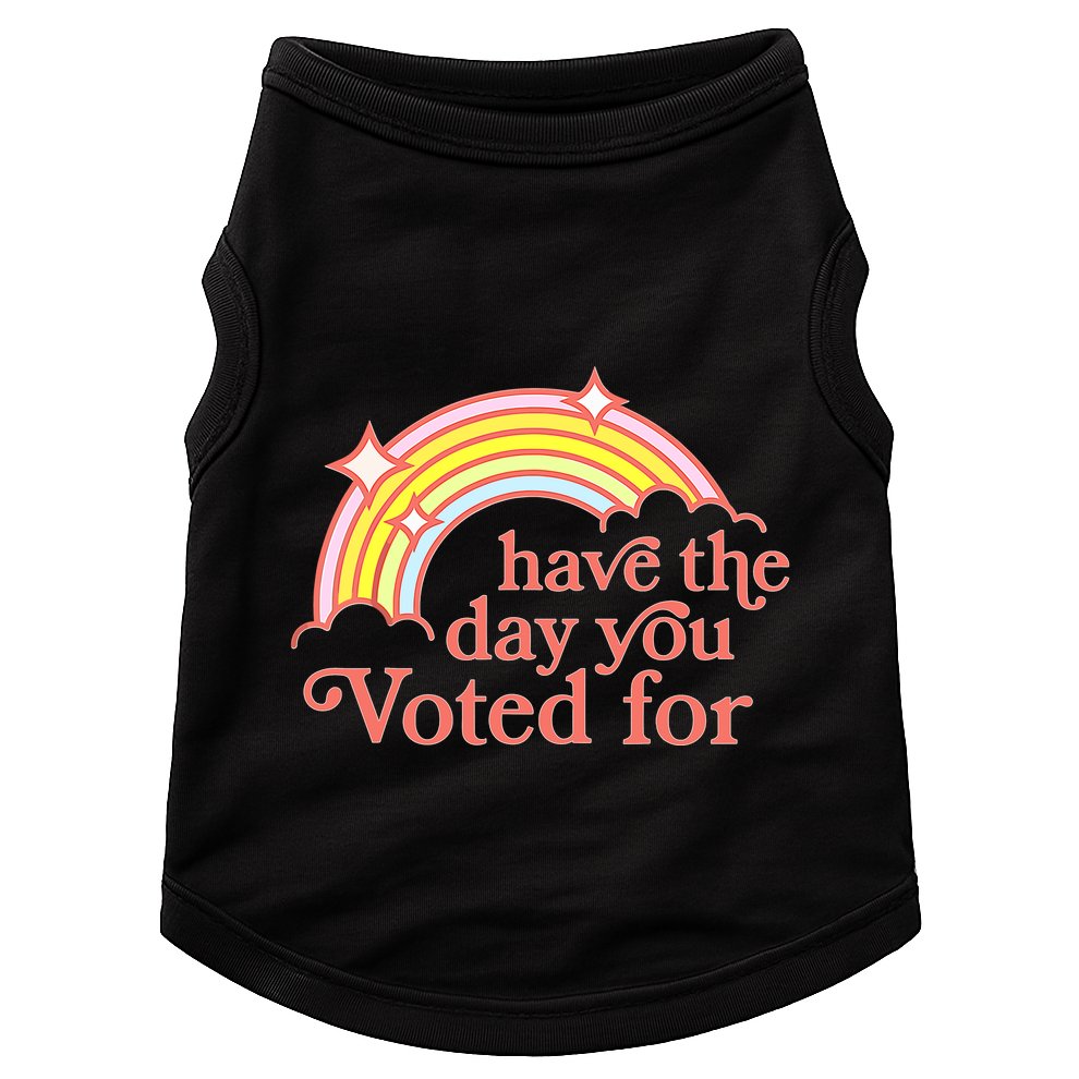 Have The Day You Voted For Doggie Tank