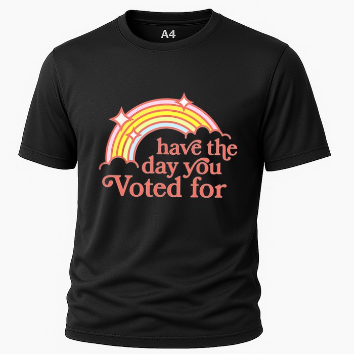 Have The Day You Voted For Performance Shirt