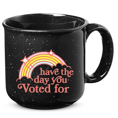 Have The Day You Voted For 15oz Campfire Ceramic Mug
