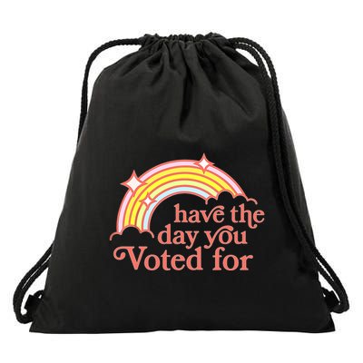 Have The Day You Voted For Drawstring Bag