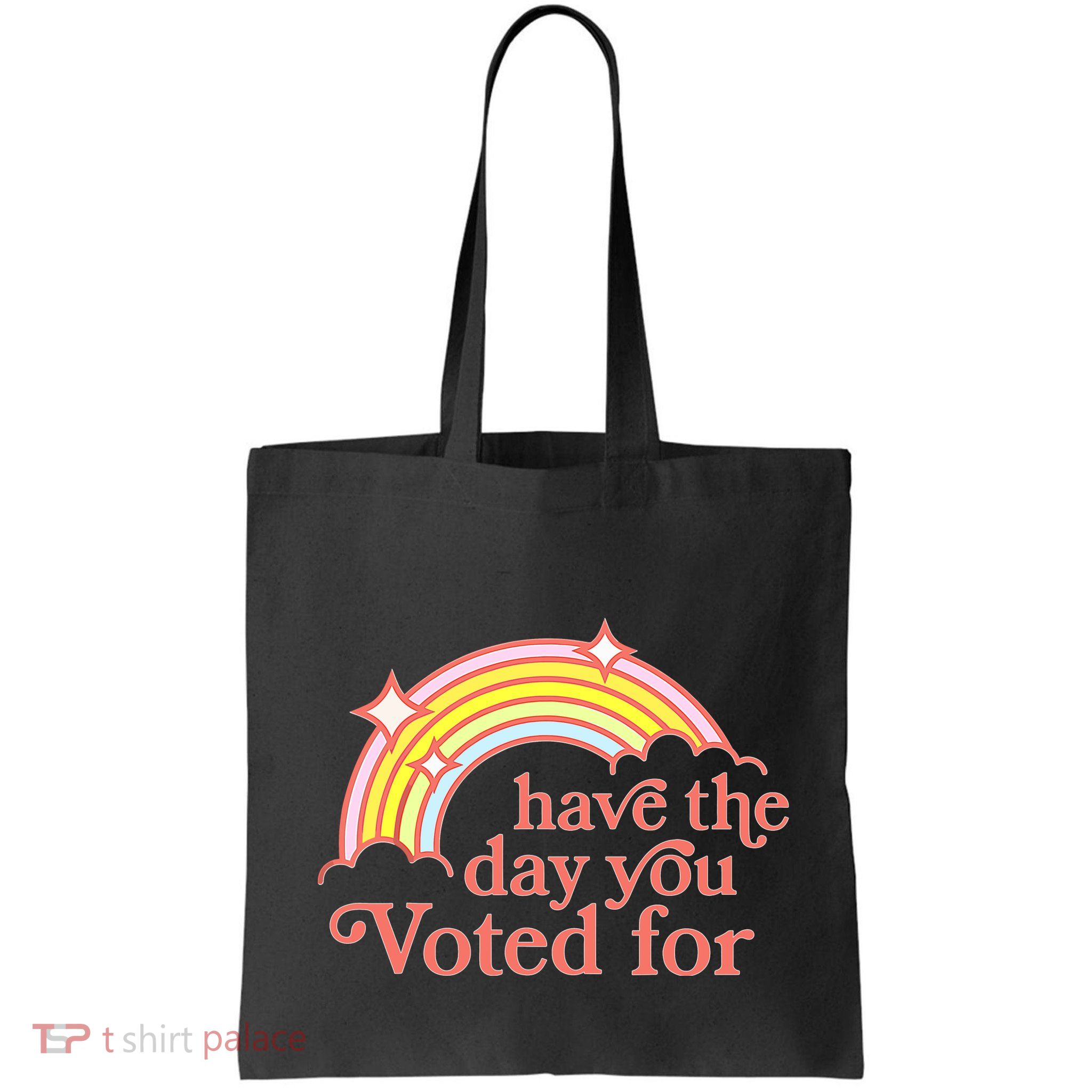 Have The Day You Voted For Bag