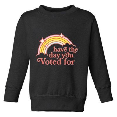 Have The Day You Voted For Toddler Sweatshirt