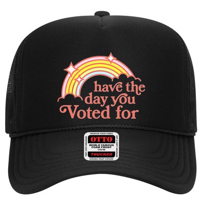 Have The Day You Voted For Trucker Hat