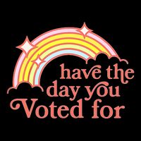 Have The Day You Voted For Toddler T-Shirt