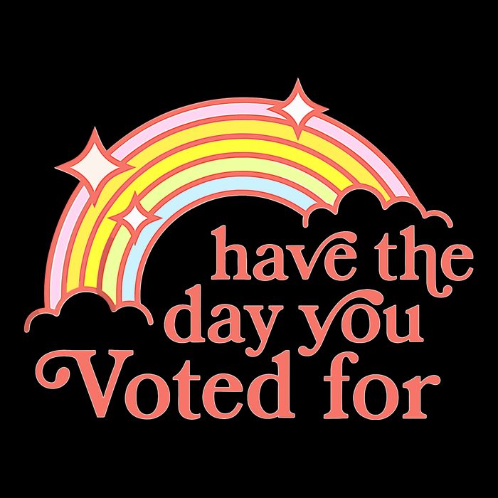 Have The Day You Voted For Toddler T-Shirt