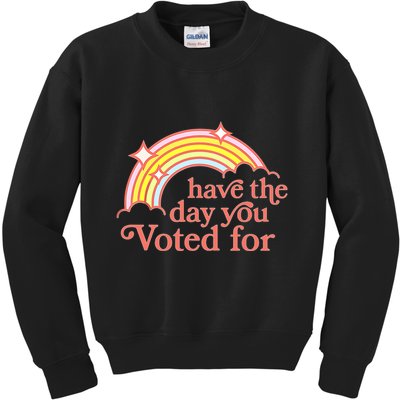 Have The Day You Voted For Kids Sweatshirt