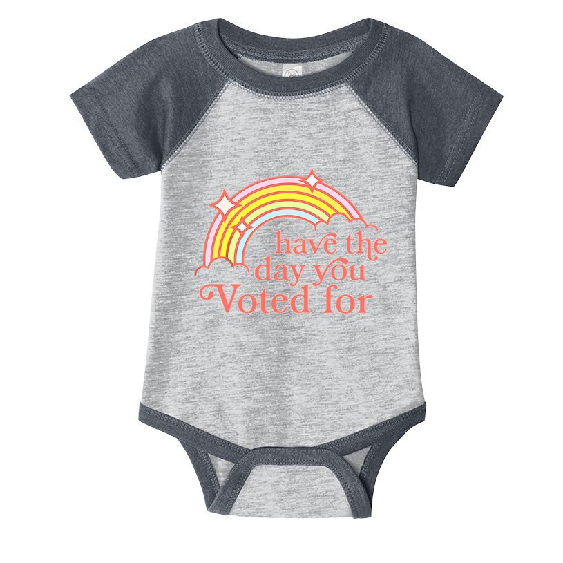 Have The Day You Voted For Infant Baby Jersey Bodysuit