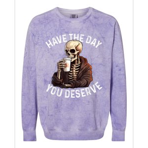 Have The Day You Deserve Motivational Skeleton Coffee Funny Colorblast Crewneck Sweatshirt