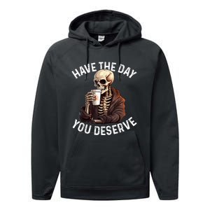 Have The Day You Deserve Motivational Skeleton Coffee Funny Performance Fleece Hoodie