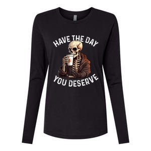 Have The Day You Deserve Motivational Skeleton Coffee Funny Womens Cotton Relaxed Long Sleeve T-Shirt