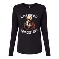 Have The Day You Deserve Motivational Skeleton Coffee Funny Womens Cotton Relaxed Long Sleeve T-Shirt