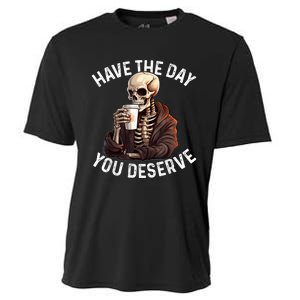 Have The Day You Deserve Motivational Skeleton Coffee Funny Cooling Performance Crew T-Shirt