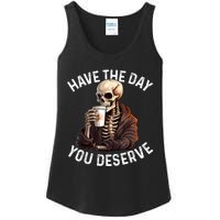 Have The Day You Deserve Motivational Skeleton Coffee Funny Ladies Essential Tank