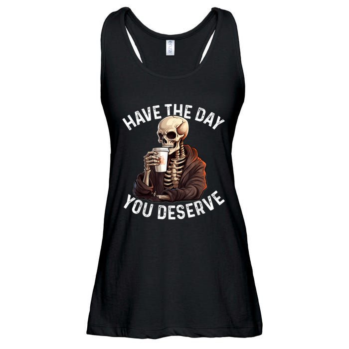 Have The Day You Deserve Motivational Skeleton Coffee Funny Ladies Essential Flowy Tank