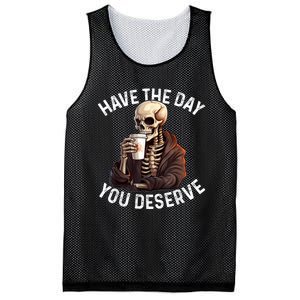 Have The Day You Deserve Motivational Skeleton Coffee Funny Mesh Reversible Basketball Jersey Tank