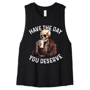 Have The Day You Deserve Motivational Skeleton Coffee Funny Women's Racerback Cropped Tank