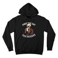 Have The Day You Deserve Motivational Skeleton Coffee Funny Tall Hoodie