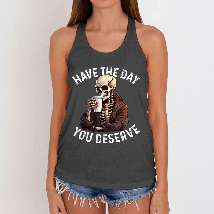 Have The Day You Deserve Motivational Skeleton Coffee Funny Women's Knotted Racerback Tank