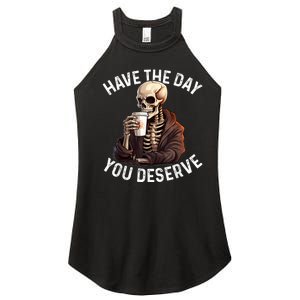 Have The Day You Deserve Motivational Skeleton Coffee Funny Women's Perfect Tri Rocker Tank