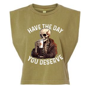 Have The Day You Deserve Motivational Skeleton Coffee Funny Garment-Dyed Women's Muscle Tee