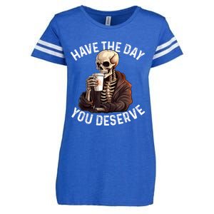 Have The Day You Deserve Motivational Skeleton Coffee Funny Enza Ladies Jersey Football T-Shirt