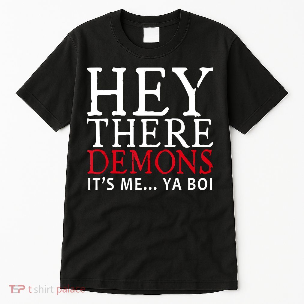 Hey There Demons It's Me Ya Boy Funny Tall T-Shirt