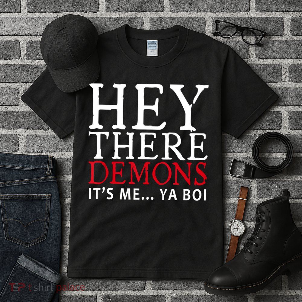 Hey There Demons It's Me Ya Boy Funny Tall T-Shirt