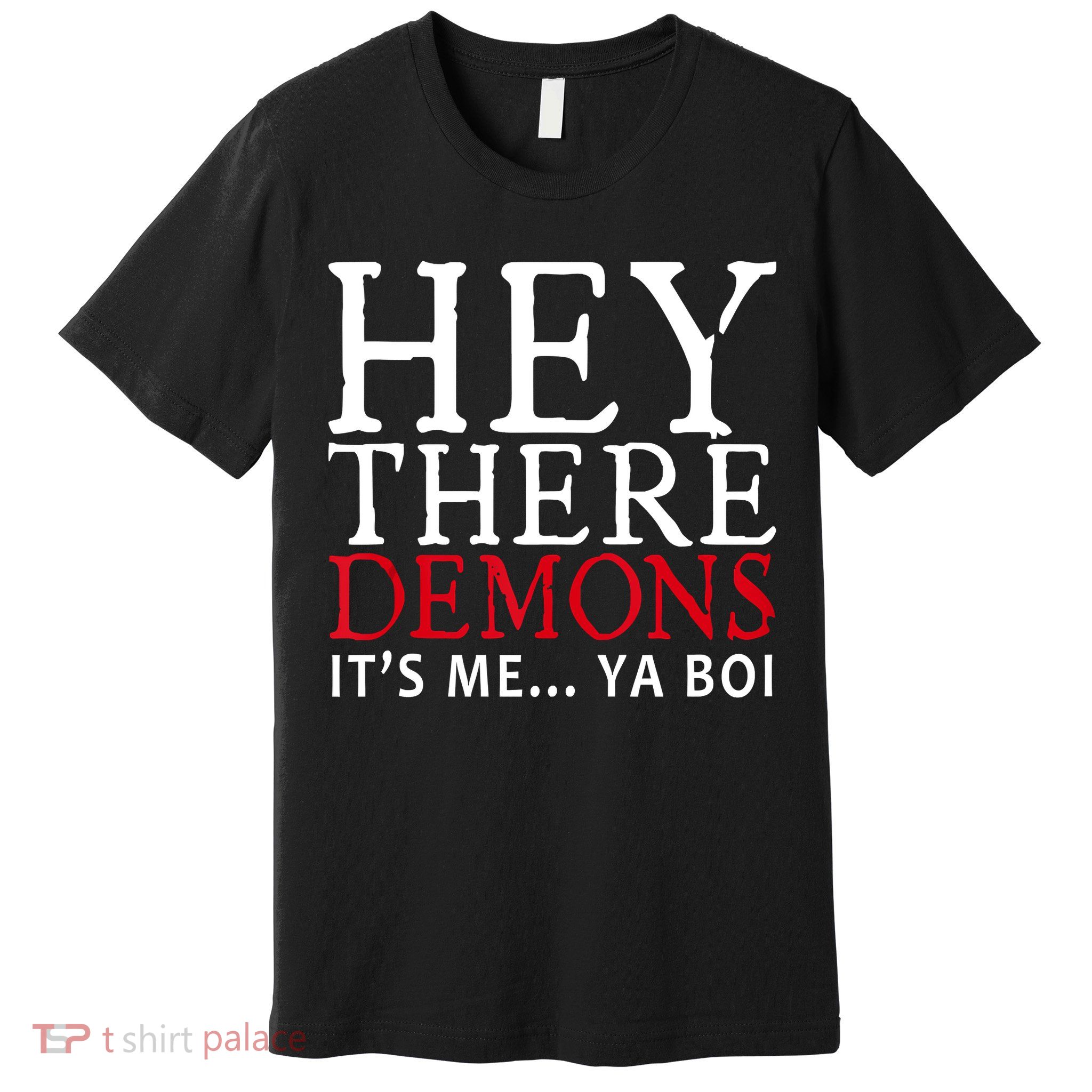 Hey There Demons It's Me Ya Boy Funny Premium T-Shirt