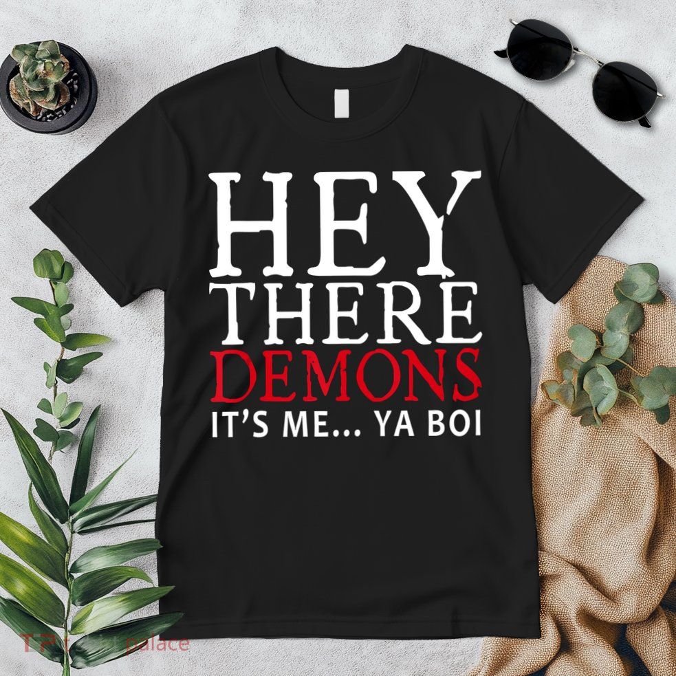 Hey There Demons It's Me Ya Boy Funny Premium T-Shirt