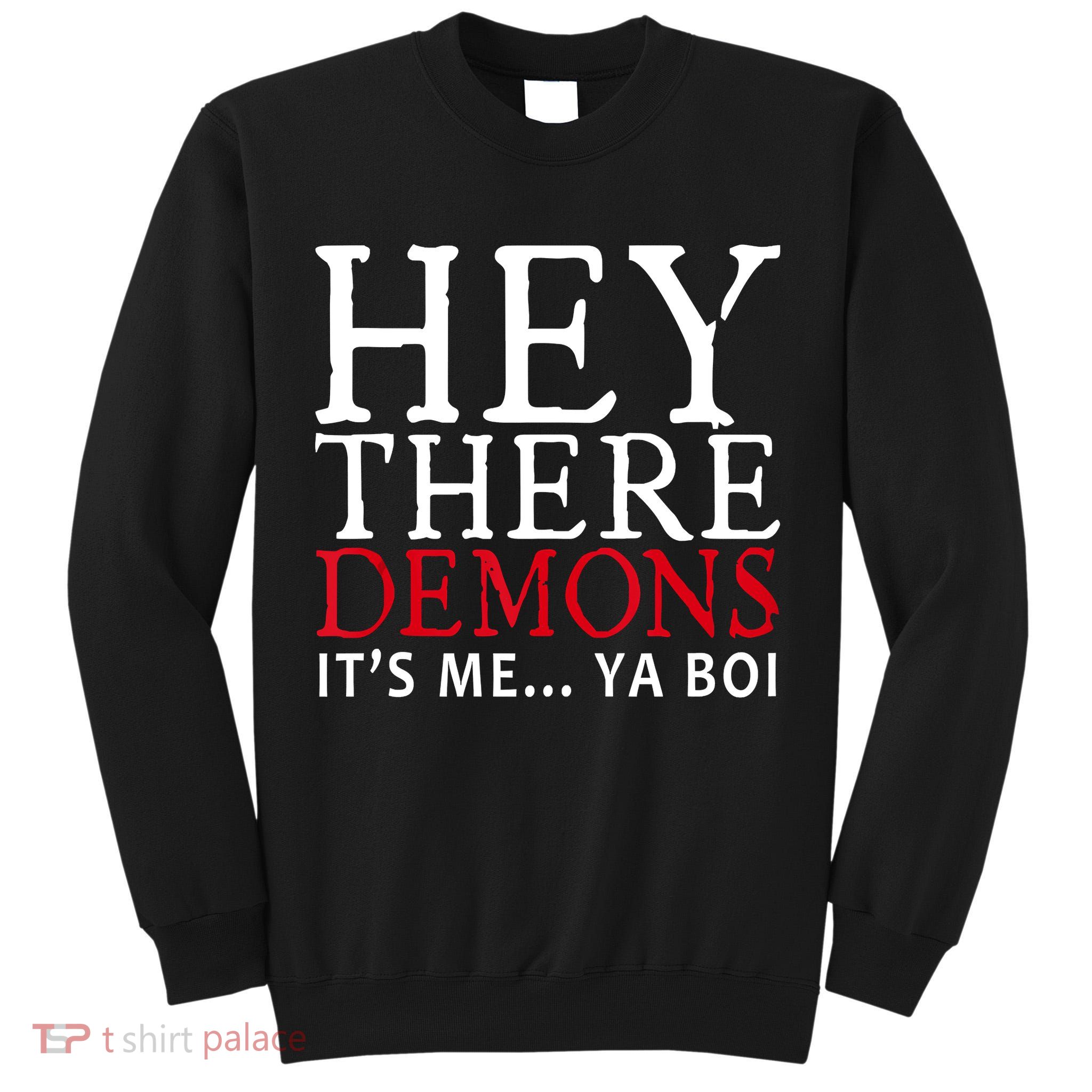 Hey There Demons It's Me Ya Boy Funny Tall Sweatshirt