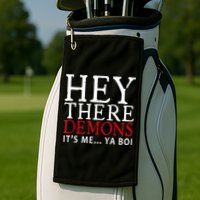 Hey There Demons It's Me Ya Boy Funny Golf Towel