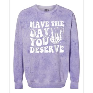 Have The Day You Deserve Fun Skeleton Motivational Quote Colorblast Crewneck Sweatshirt