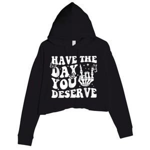 Have The Day You Deserve Fun Skeleton Motivational Quote Crop Fleece Hoodie