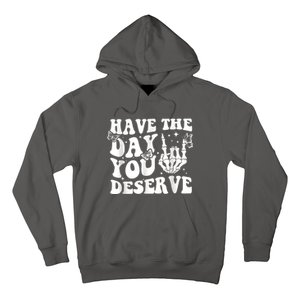 Have The Day You Deserve Fun Skeleton Motivational Quote Hoodie