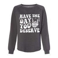 Have The Day You Deserve Fun Skeleton Motivational Quote Womens California Wash Sweatshirt