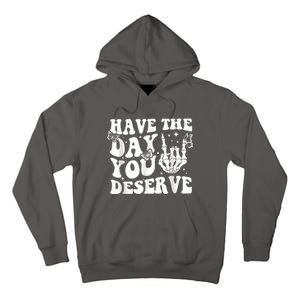 Have The Day You Deserve Fun Skeleton Motivational Quote Tall Hoodie