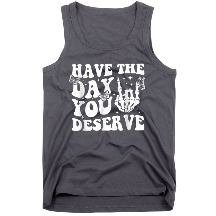 Have The Day You Deserve Fun Skeleton Motivational Quote Tank Top